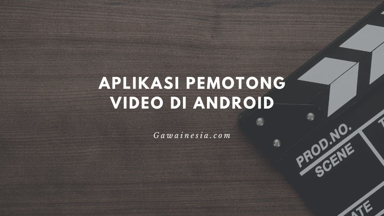 rekomendasi aplikasi pemotong video untuk android