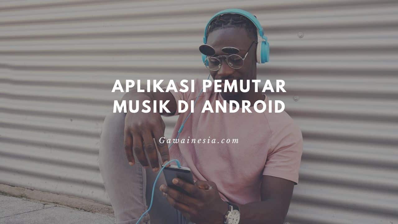 rekomendasi aplikasi pemutar musik android offline