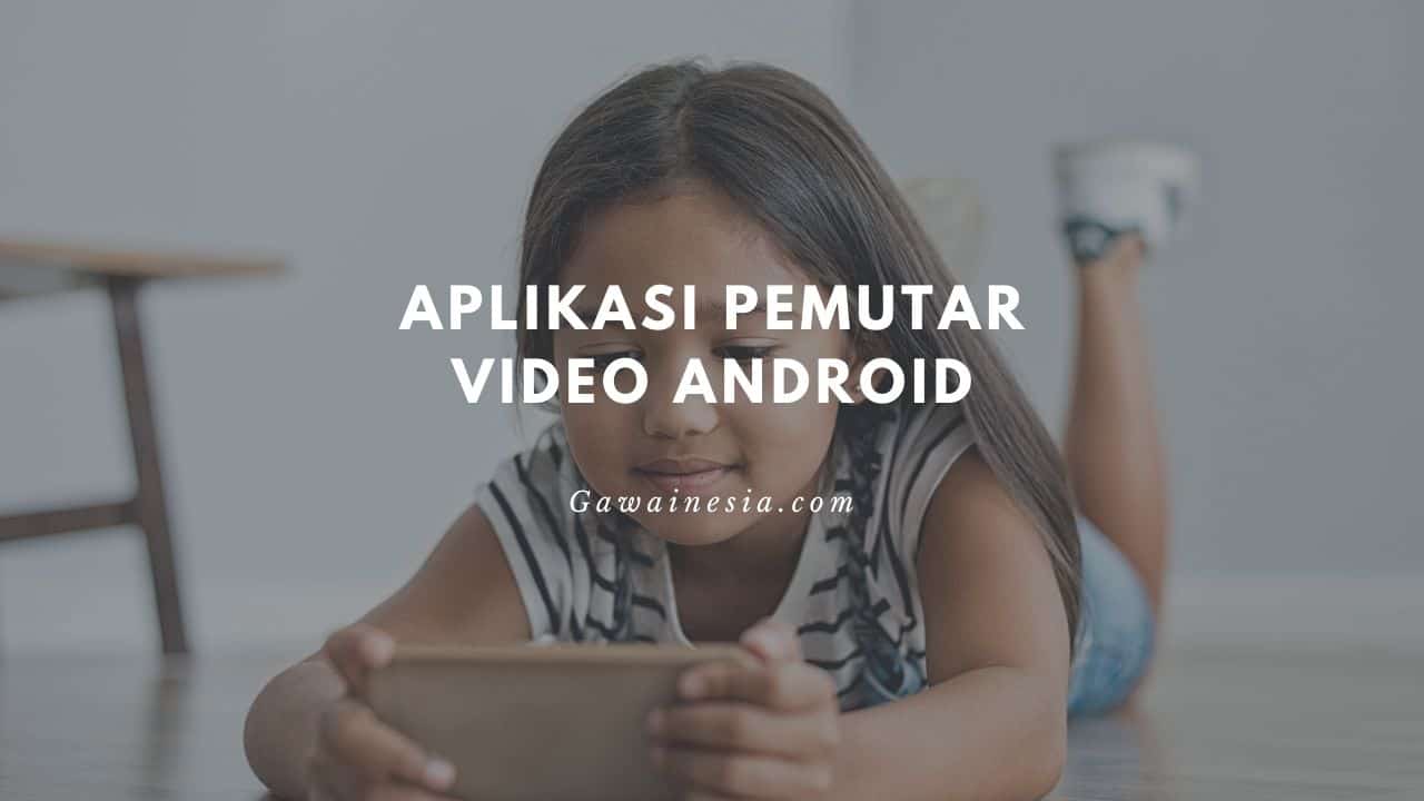 rekomendasi aplikasi pemutar video android semua format