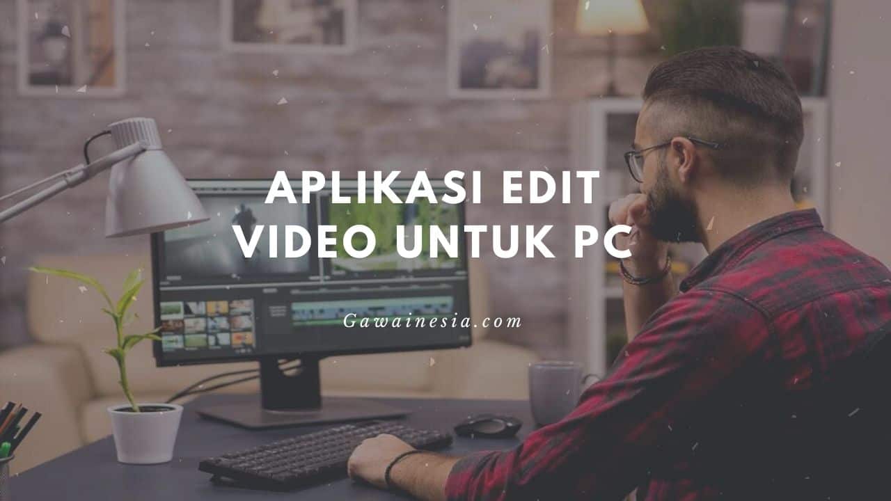 rekomendasi aplikasi edit video untuk pc