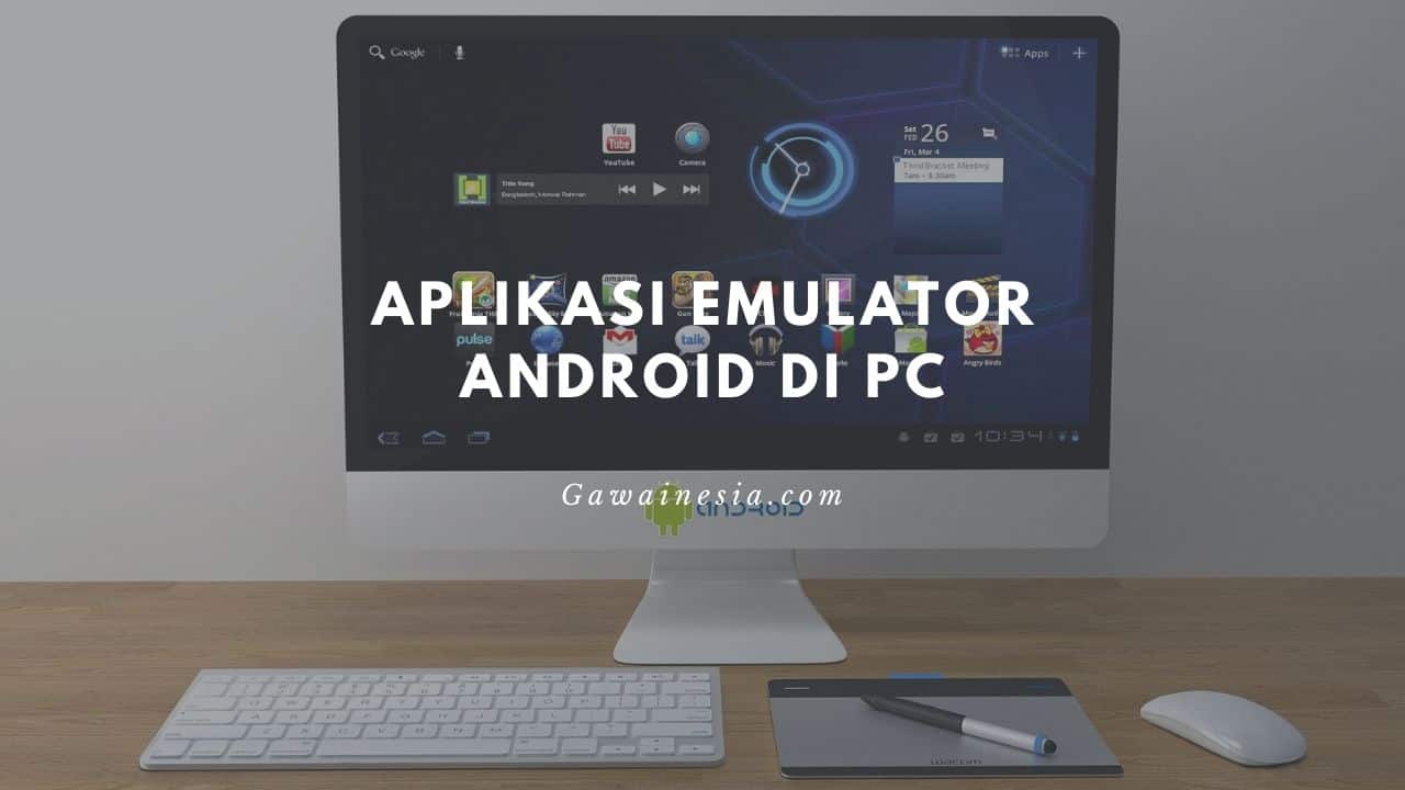 rekomendasi aplikasi emulator android pc terbaik