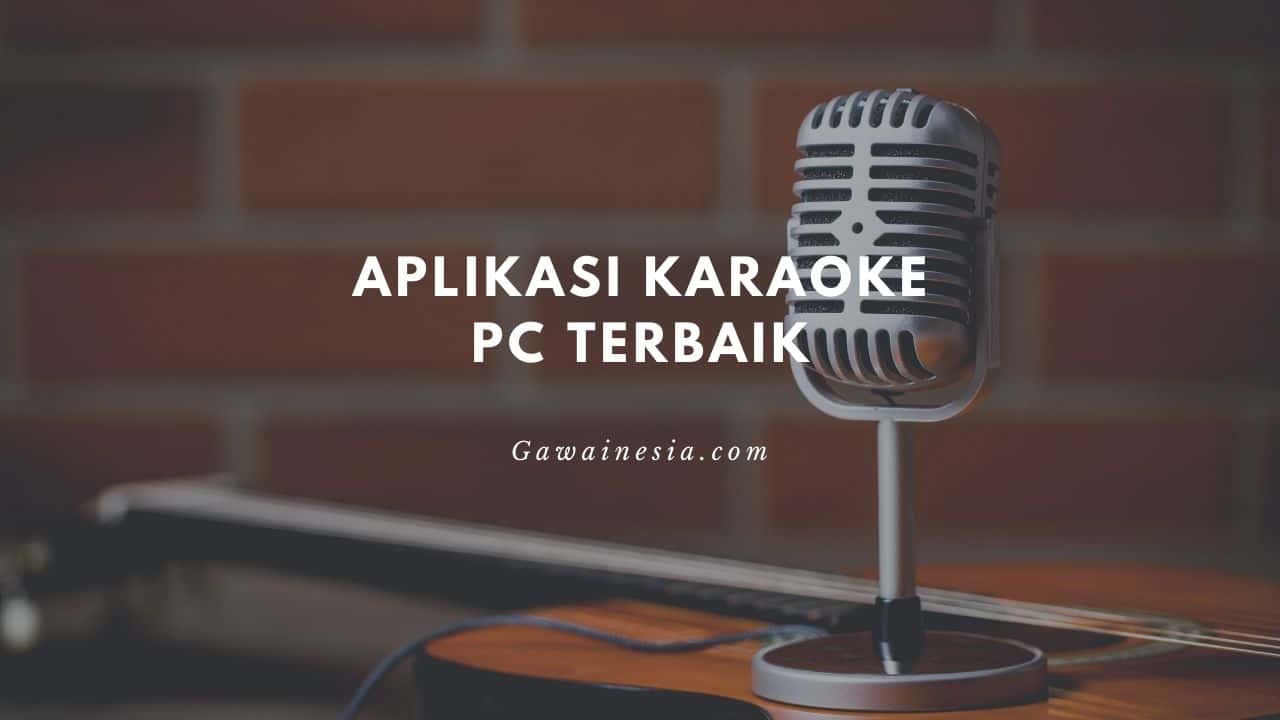 rekomendasi aplikasi karaoke untuk pc terbaik