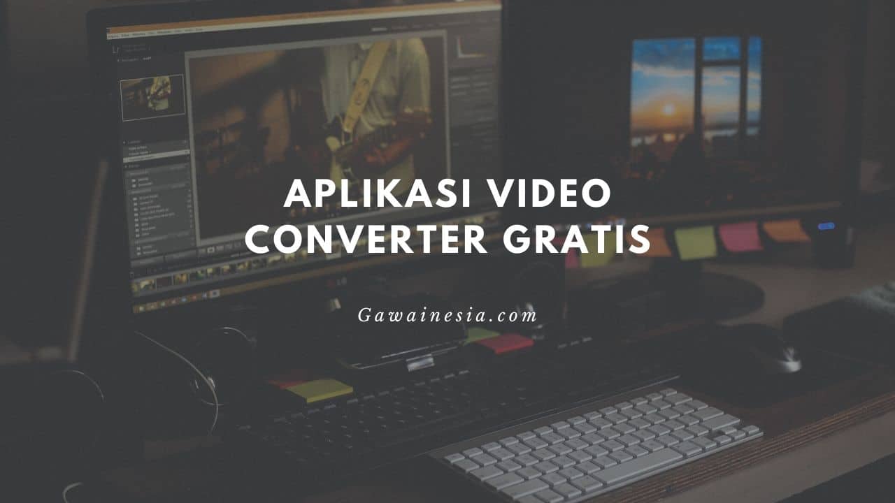 rekomendasi aplikasi video converter gratis