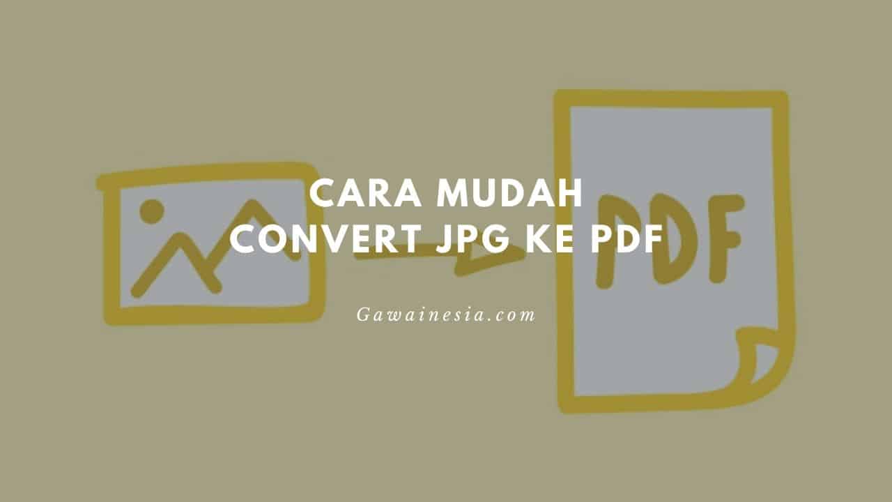 rekomendasi cara mudah konversi file jpg ke pdf