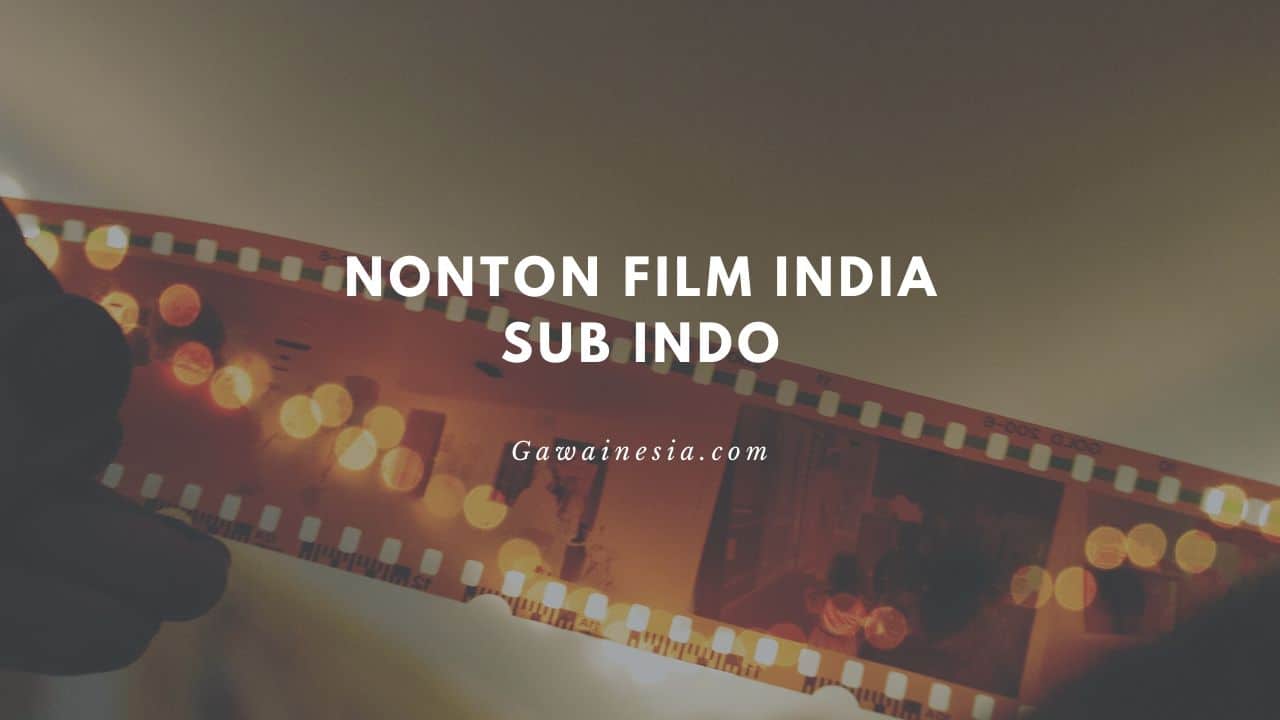 rekomendasi nonton film india sub indo terbaik
