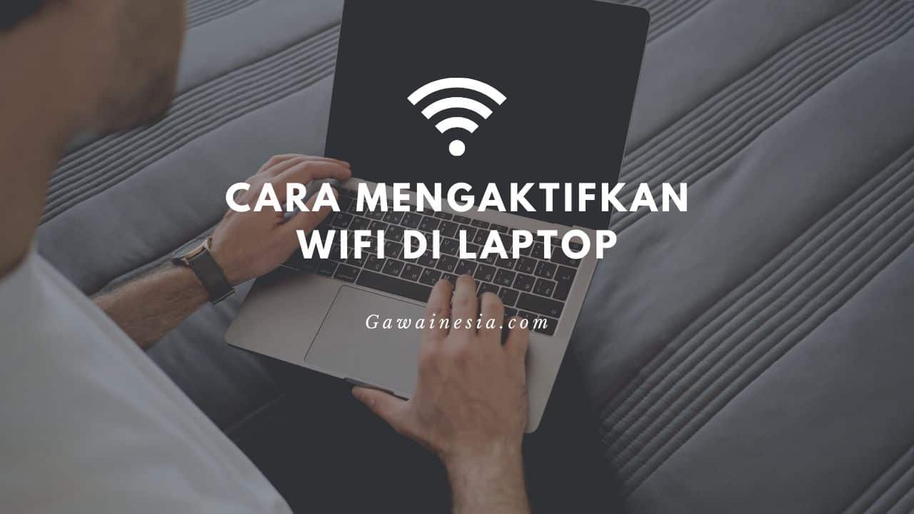 rekomendasi Cara Mudah Mengaktifkan WiFi di Laptop