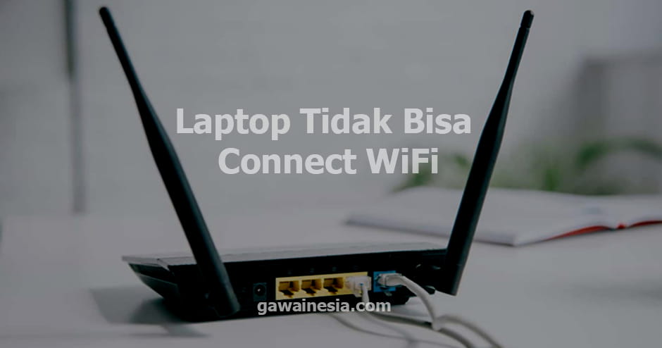Laptop Tidak Bisa Connect WiFi