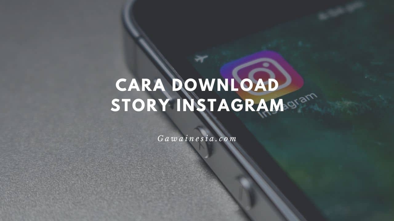 rekomendasi cara mudah download story instagram orang lain