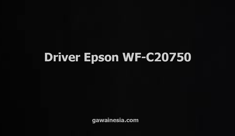 Download Driver Epson WF-C20750
