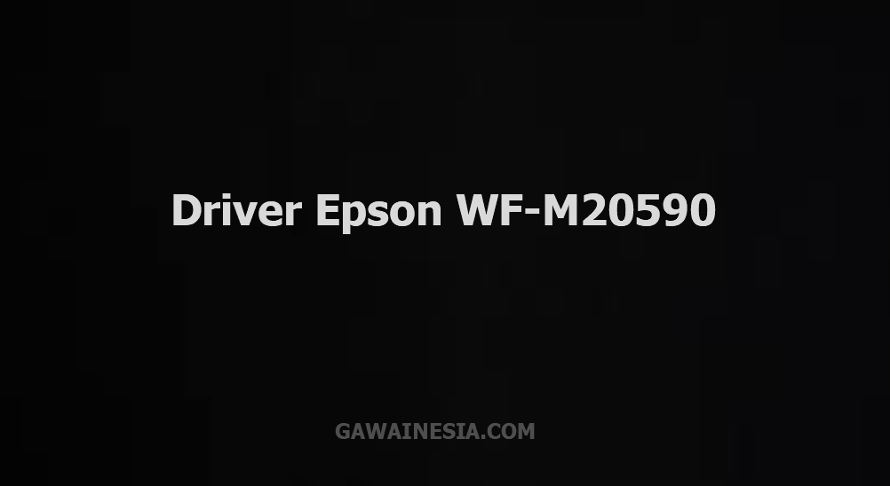 Download Driver Epson WF-M20590