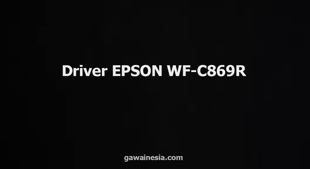 Download driver EPSON WF-C869R
