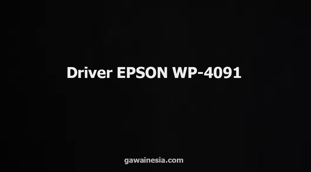 download driver EPSON WP-4091