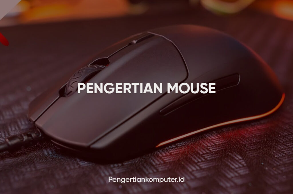 Pengertian Mouse Fungsi Dan Jenis Jenisnya Pada Komputer